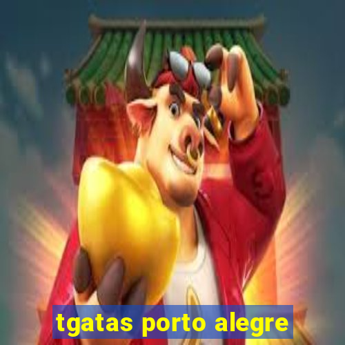 tgatas porto alegre