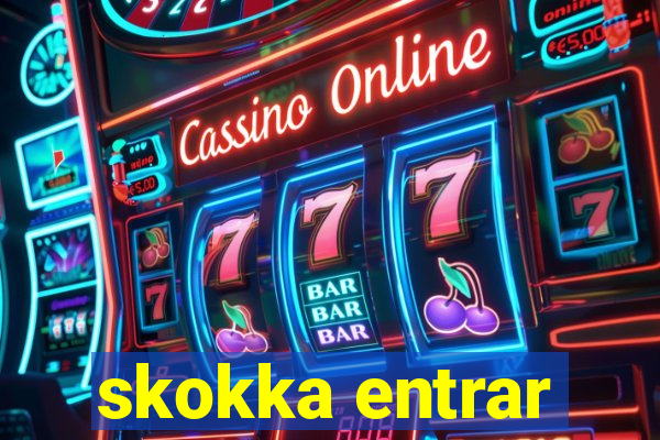 skokka entrar