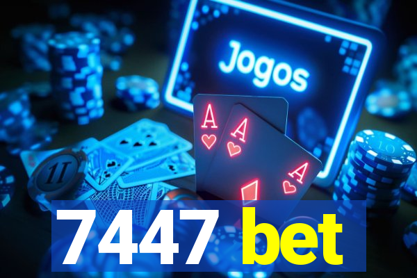 7447 bet