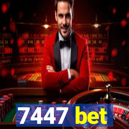 7447 bet
