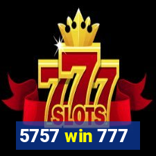 5757 win 777