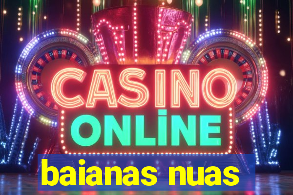 baianas nuas