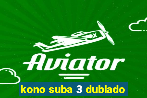 kono suba 3 dublado