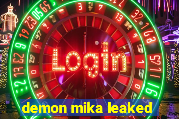 demon mika leaked