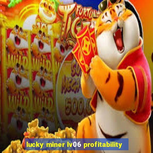 lucky miner lv06 profitability