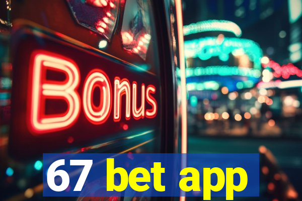 67 bet app