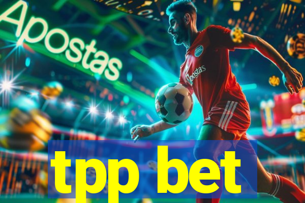 tpp bet