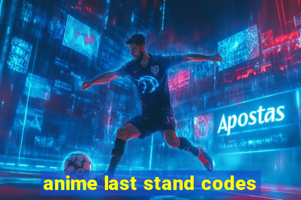 anime last stand codes