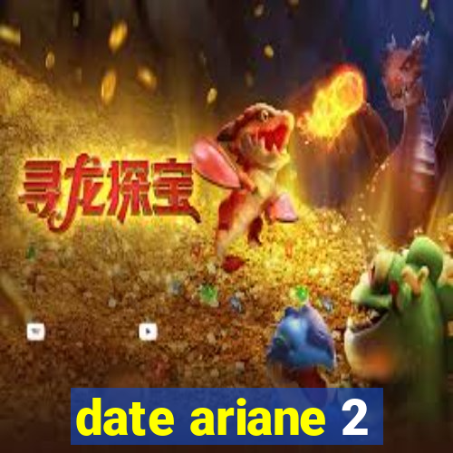 date ariane 2