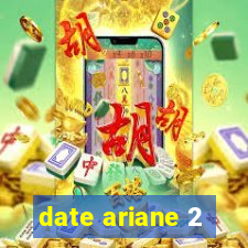 date ariane 2
