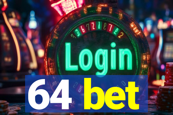 64 bet