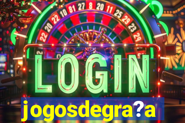 jogosdegra?a