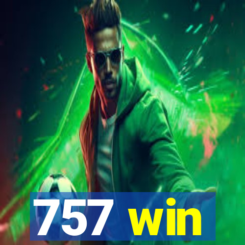 757 win