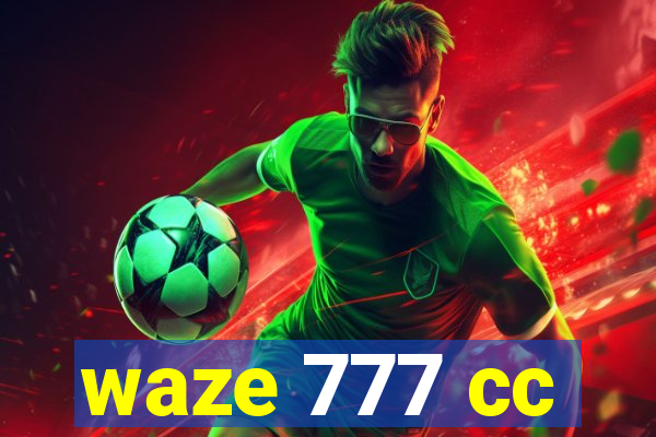 waze 777 cc