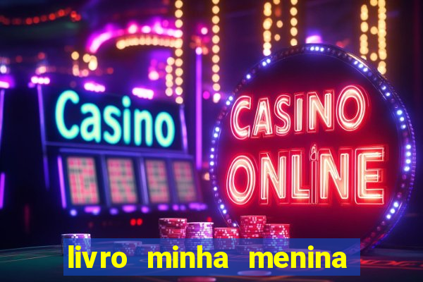 livro minha menina isabella castrioti pdf gr谩tis download