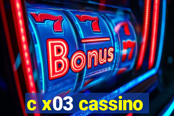c x03 cassino