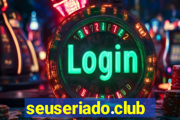seuseriado.club