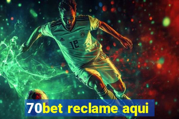 70bet reclame aqui