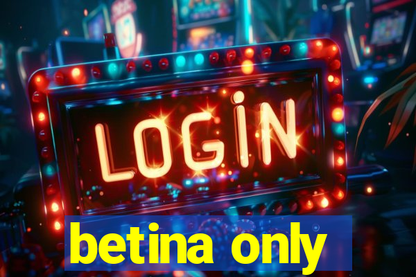 betina only