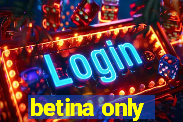 betina only