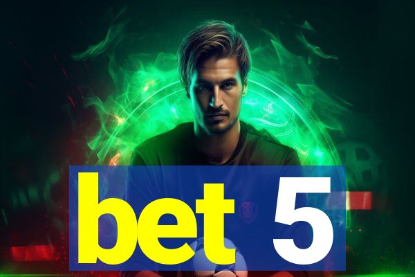 bet 5