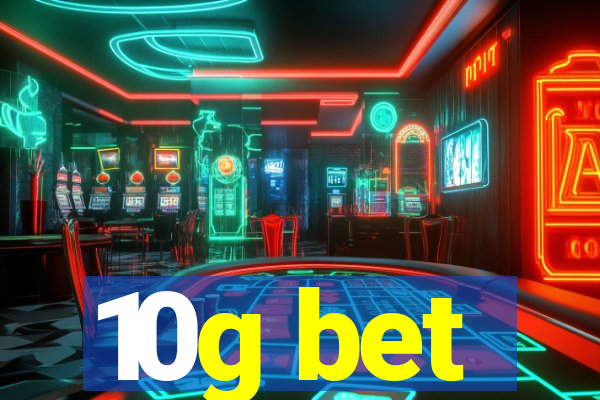 10g bet