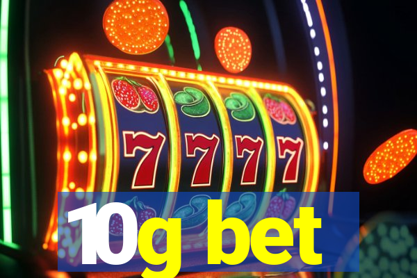 10g bet