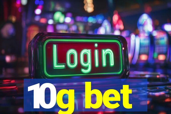 10g bet