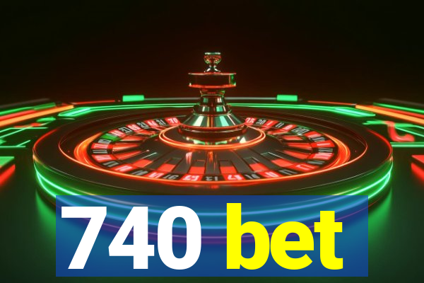 740 bet