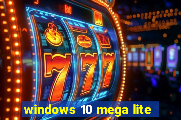 windows 10 mega lite