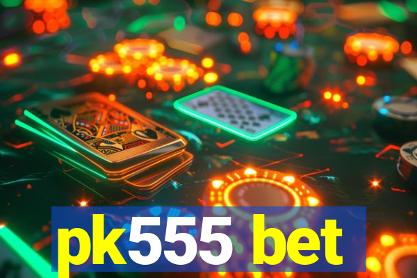 pk555 bet