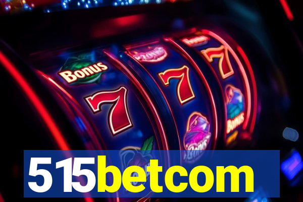 515betcom
