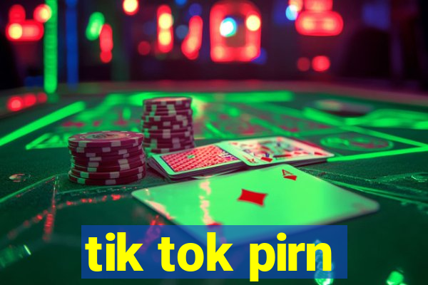 tik tok pirn