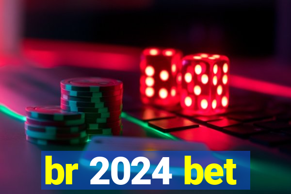 br 2024 bet