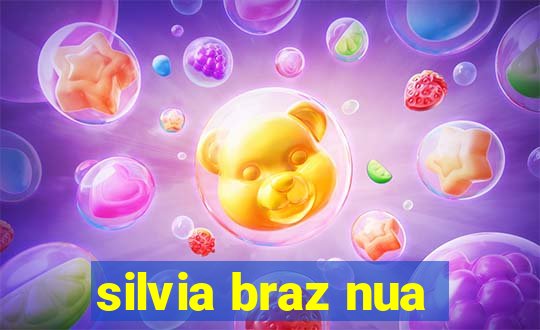 silvia braz nua