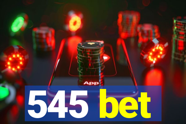 545 bet