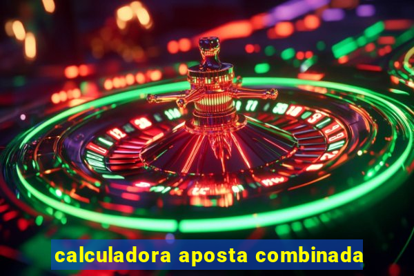 calculadora aposta combinada