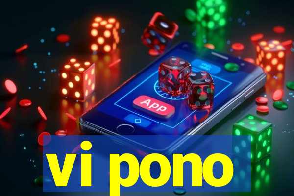 vi pono