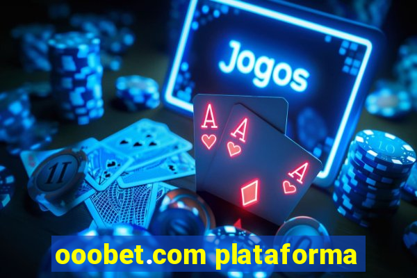 ooobet.com plataforma