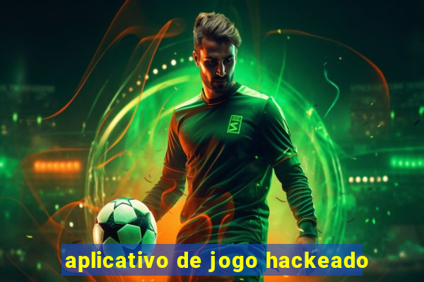 aplicativo de jogo hackeado