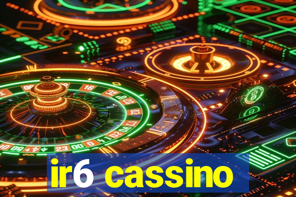 ir6 cassino