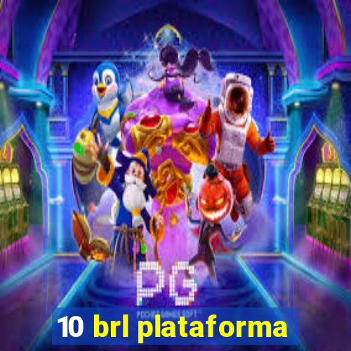 10 brl plataforma