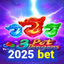 2025 bet