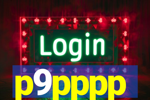 p9pppp