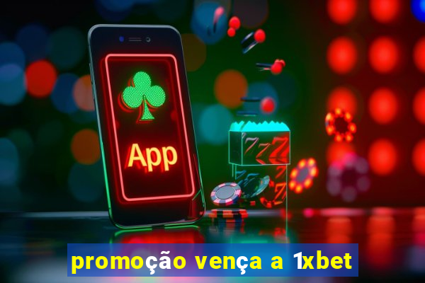 promoção vença a 1xbet