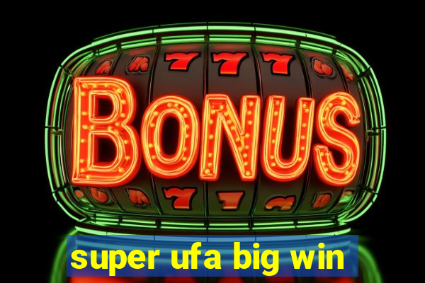 super ufa big win