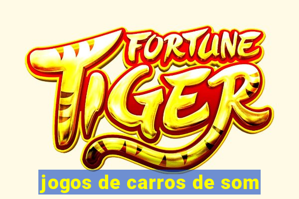jogos de carros de som