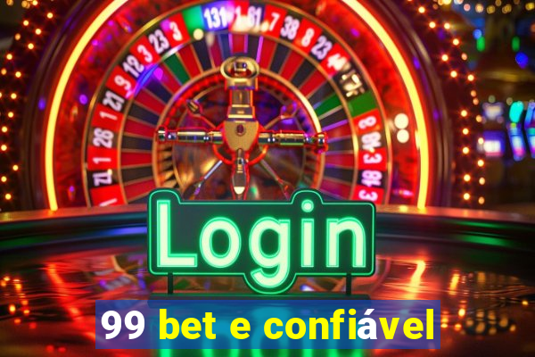 99 bet e confiável