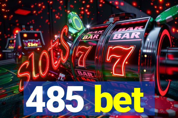 485 bet