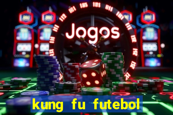 kung fu futebol clube completo dublado